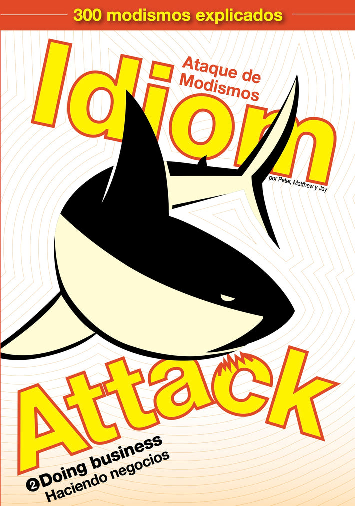 Idiom Attack Vol. 2 - Doing Business (Spanish Edition): Ataque de Modismos 2 - Haciendo negocios : English Idioms for ESL Learners: With 300+ Idioms in 25 Themed Chapters w/ free MP3 at IdiomAttack.com