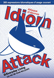Idiom Attack Vol. 1 - Everyday Living (French Edition): Attaque d'idiomes 1 - La vie de tous les jours