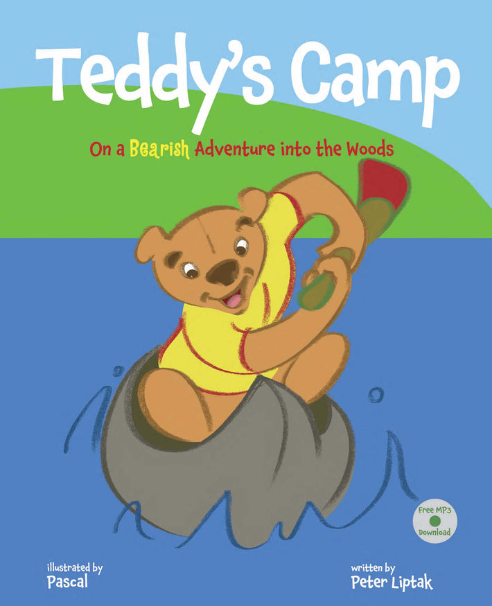 Teddy's Camp: On a Bearish Adventure into the Woods : Teddy's First Time Away from Home