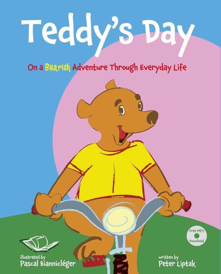 Teddy's Day: On a Bearish Adventure Through Everyday Life : A first book—for you, for Teddy! To sit, to read. Are you ready?