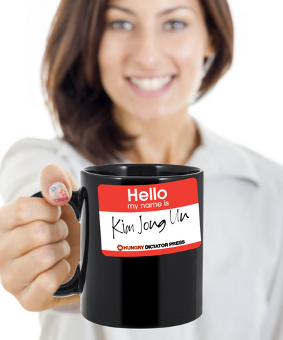 Hello my name is Kim Jong Un